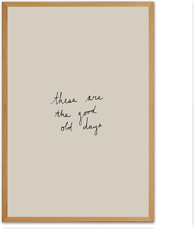 Inspirational Wall Art These Are the Good Old Days Wall Art Positive Affirmations Quotes Poster Modern Minimalist Quotes Artwork Painting Motivational Home Decor for Living Room Bedroom, Unframed