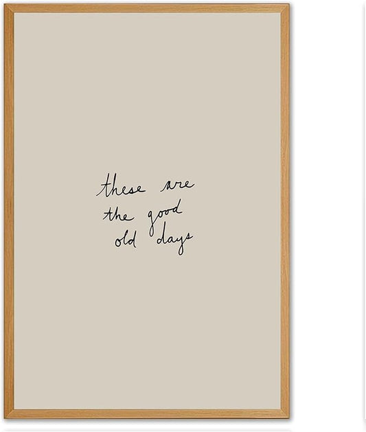 Inspirational Wall Art These Are the Good Old Days Wall Art Positive Affirmations Quotes Poster Modern Minimalist Quotes Artwork Painting Motivational Home Decor for Living Room Bedroom, Unframed