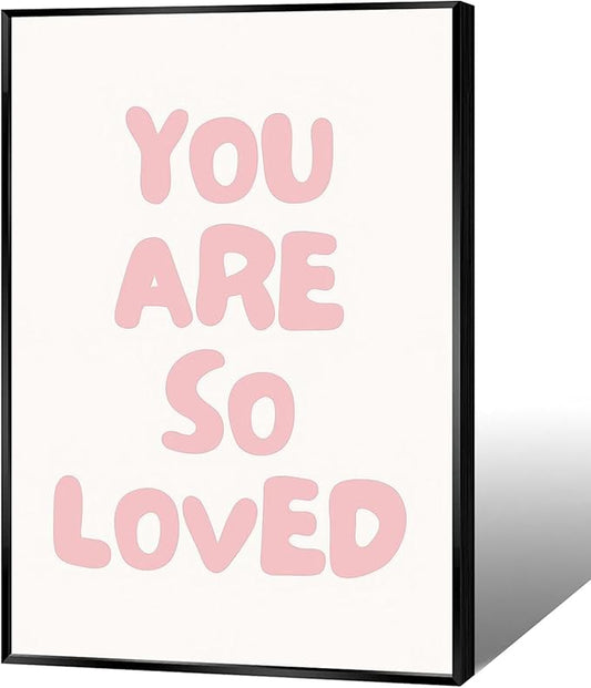 Inspirational Affirmation Quote Wall Art Trendy You Are So Loved Posters Modern Minimalist Picture Cute Pink Girl Room Wall Decor For Dorm Apartment Bedroom Aesthetic 24x36in Unframed