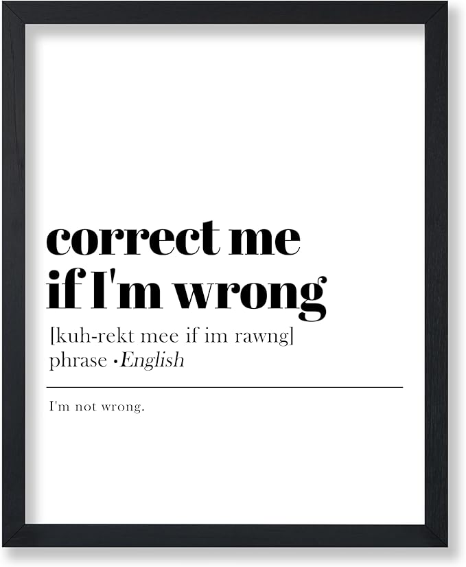 Poster Master Dictionary Art Poster - Definition of Correct Me If I'm Wrong Print - Typography Art - Gift for Boss & Colleagues - Funny Decor for Office, Workplace or Dorm - 8x10 UNFRAMED Wall Art