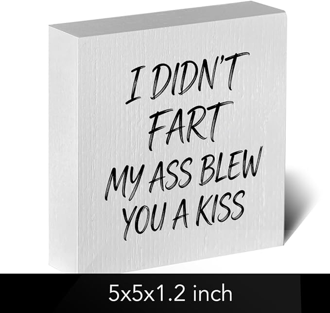 Funny Rustic Bathroom Wooden Box Sign 5x5 Inch - "I DIDN'T FART. MY ASS BLEW YOU A KISS" Humorous Restroom Decor, Farmhouse Style Shelf Desk Table Home Decoration for Bathroom Living Room
