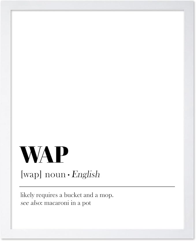 Poster Master Typography Poster - Dictionary Print - WAP Definition, Wet, Requires Bucket and Mop, Minimal, Funny - Gift for Girl, Friend - Wall Decor for Home, Bedroom, Dorm, 16x20 White Framed