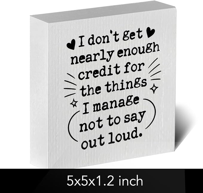 Funny Office Desk Decor Wooden Sign 5x5 Inch - "I don't get nearly enough credit for the things I manage not to say out loud" Humorous Office Shelf/Table Decoration for Coworkers Gift