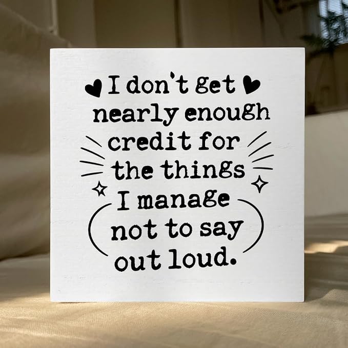 Funny Office Desk Decor Wooden Sign 5x5 Inch - "I don't get nearly enough credit for the things I manage not to say out loud" Humorous Office Shelf/Table Decoration for Coworkers Gift