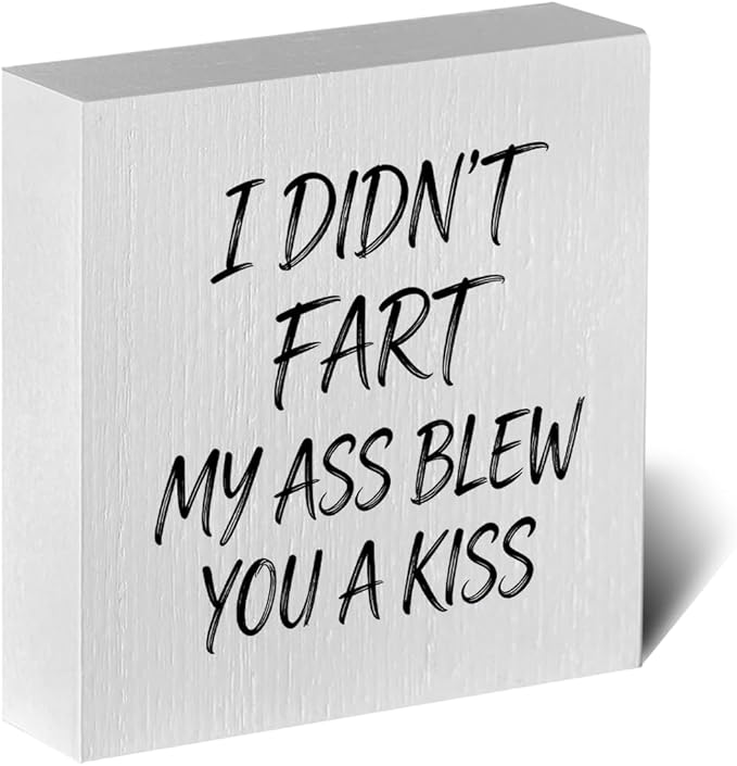 Funny Rustic Bathroom Wooden Box Sign 5x5 Inch - "I DIDN'T FART. MY ASS BLEW YOU A KISS" Humorous Restroom Decor, Farmhouse Style Shelf Desk Table Home Decoration for Bathroom Living Room