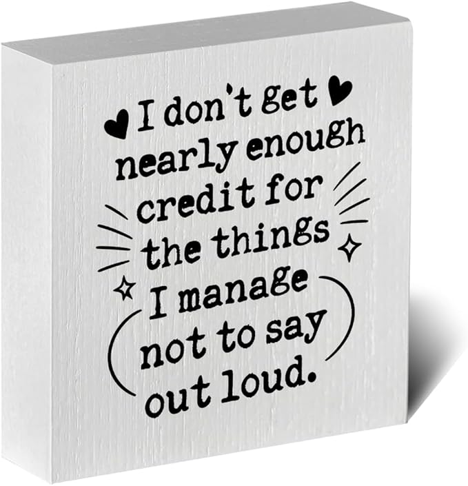 Funny Office Desk Decor Wooden Sign 5x5 Inch - "I don't get nearly enough credit for the things I manage not to say out loud" Humorous Office Shelf/Table Decoration for Coworkers Gift