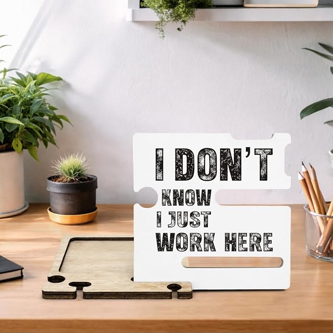 Funny Office Desk Decor - Multi-functional Desk Organizer - Humorous I Don't Know I Just Work Here Quote Wooden Sign for Office Desk Shelf Decor