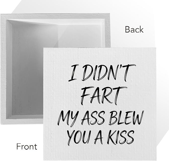 Funny Rustic Bathroom Wooden Box Sign 5x5 Inch - "I DIDN'T FART. MY ASS BLEW YOU A KISS" Humorous Restroom Decor, Farmhouse Style Shelf Desk Table Home Decoration for Bathroom Living Room
