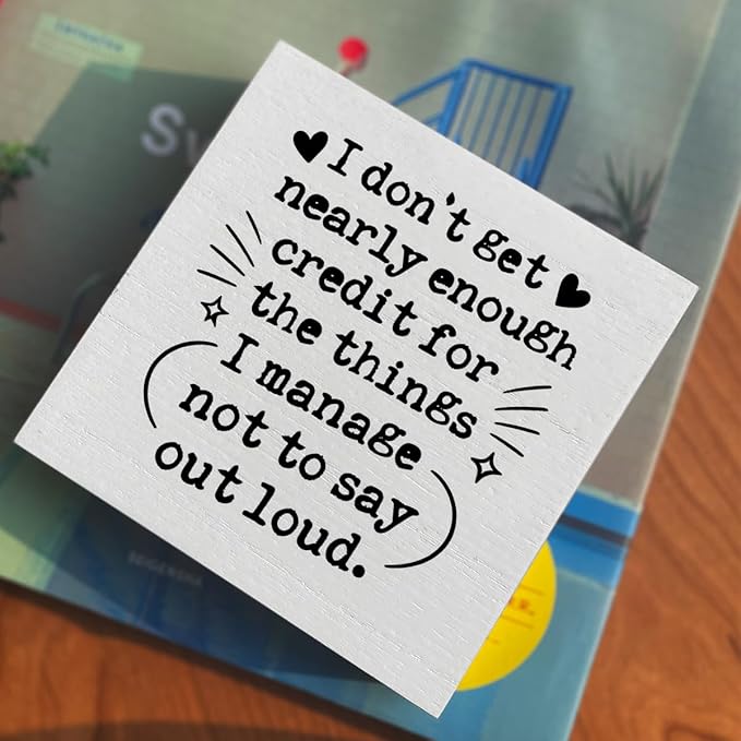 Funny Office Desk Decor Wooden Sign 5x5 Inch - "I don't get nearly enough credit for the things I manage not to say out loud" Humorous Office Shelf/Table Decoration for Coworkers Gift