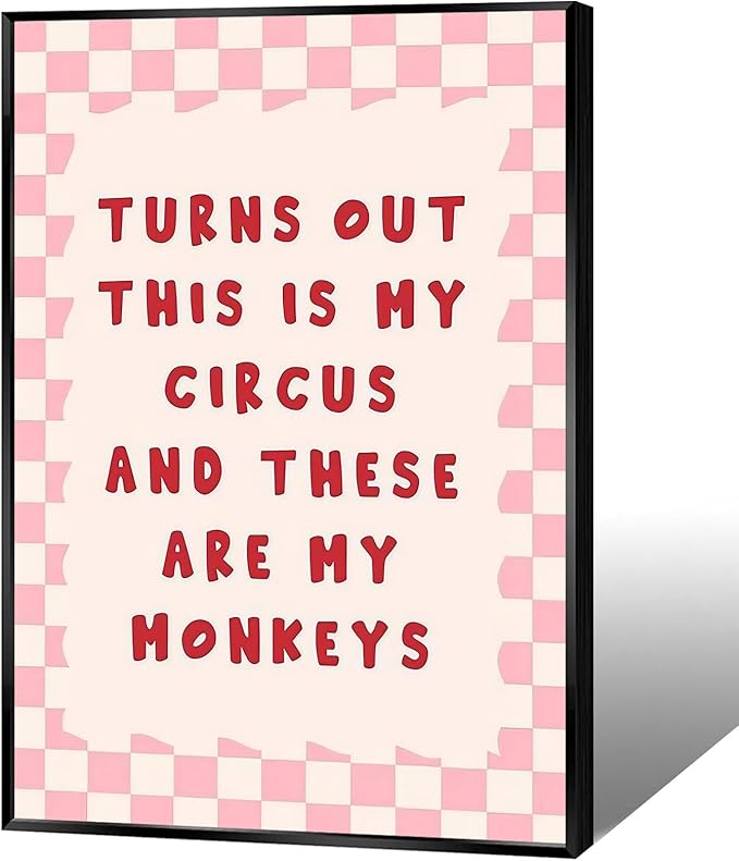 Funny Quote Inspirational Wall Art Turns Out This Is My Circus And These Are My Monkeys Posters Trendy Pink Office Affirmation Wall Decor For Home Bedroom Dorm Bathroom 24x36in Framed