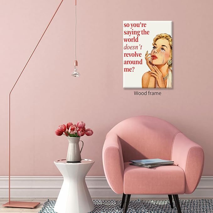 70s Pink Sexy Women Poster Funky Funny Quote Wall Art Retro Housewife Picture 12X16 inch Framed So You''Re Saying The World Doesn't Revolve Around Me Prints For Apartment Decor