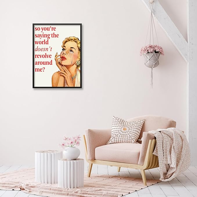 70s Pink Sexy Women Poster Funky Funny Quote Wall Art Retro Housewife Picture 12X16 inch Black Framed So You''Re Saying The World Doesn't Revolve Around Me Prints For Apartment Decor