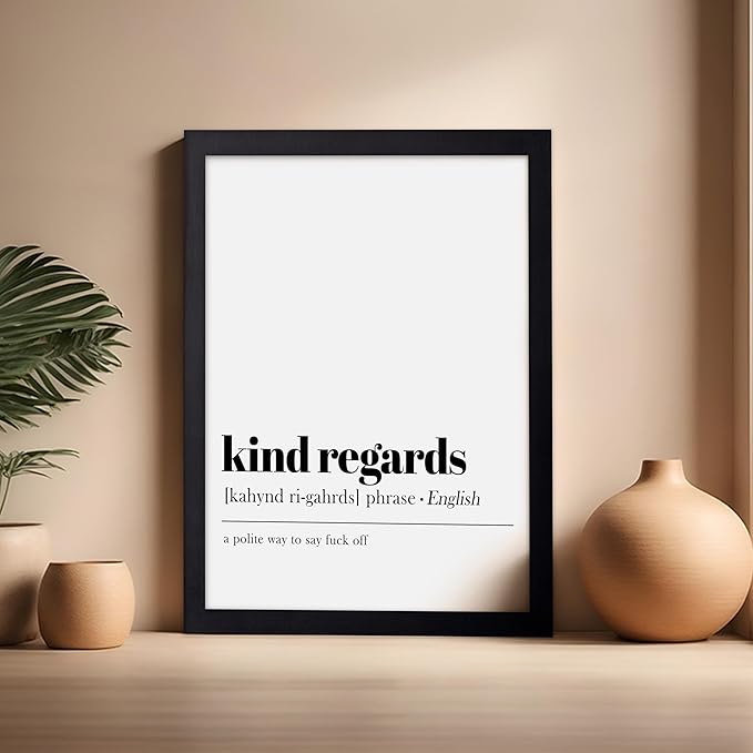 Poster Master Typography Poster - Dictionary Print - Kind Regards Definition, Polite Way to Say Fuck Off, Funny - Gift for Colleague, Friend - Wall Decor for Home, Office, 16x20 Black Framed