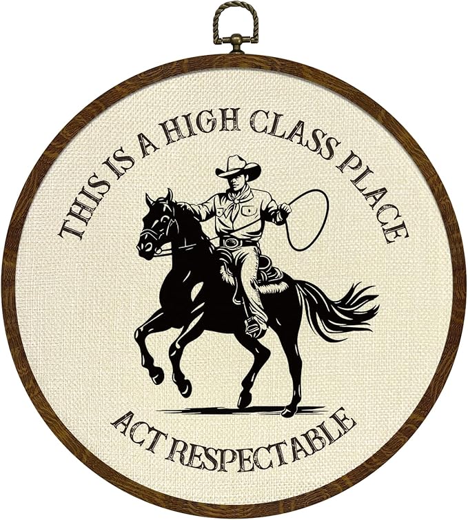 Round Wall Art Framed,Funny Cowboy Round Wall Decor –This Is a High Class Place- Rustic Western Decor for Living Room, Bar, Cabin, or Farmhouse,Gallery Space,10 In Diameter (Western cowboy)