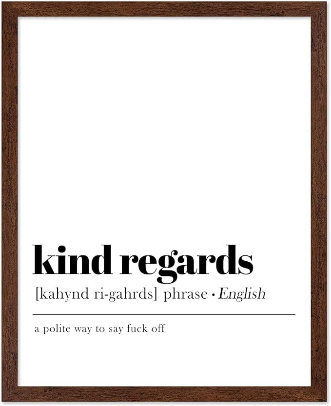 Poster Master Typography Poster - Dictionary Print - Kind Regards Definition, Polite Way to Say Fuck Off, Funny - Gift for Colleague, Friend - Wall Decor for Home, Office, 16x20 Brown Framed