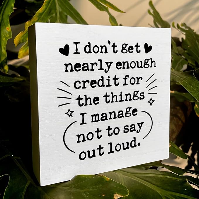 Funny Office Desk Decor Wooden Sign 5x5 Inch - "I don't get nearly enough credit for the things I manage not to say out loud" Humorous Office Shelf/Table Decoration for Coworkers Gift