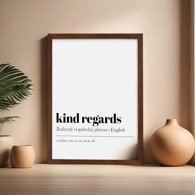 Poster Master Typography Poster - Dictionary Print - Kind Regards Definition, Polite Way to Say Fuck Off, Funny - Gift for Colleague, Friend - Wall Decor for Home, Office, 16x20 Brown Framed
