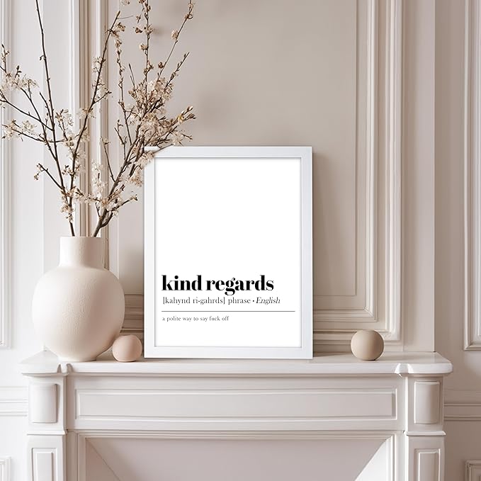 Poster Master Typography Poster - Dictionary Print - Kind Regards Definition, Polite Way to Say Fuck Off, Funny - Gift for Colleague, Friend - Wall Decor for Home, Office, 8x10 White Framed