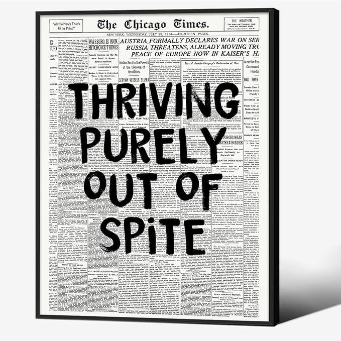Black And White Newspaper Poster Fashion Fun Motivational Quote Wall Art Thriving Purely Out Of Spite Prints 12X16 inch Black Framed for Apartment Bedroom Wall Decor