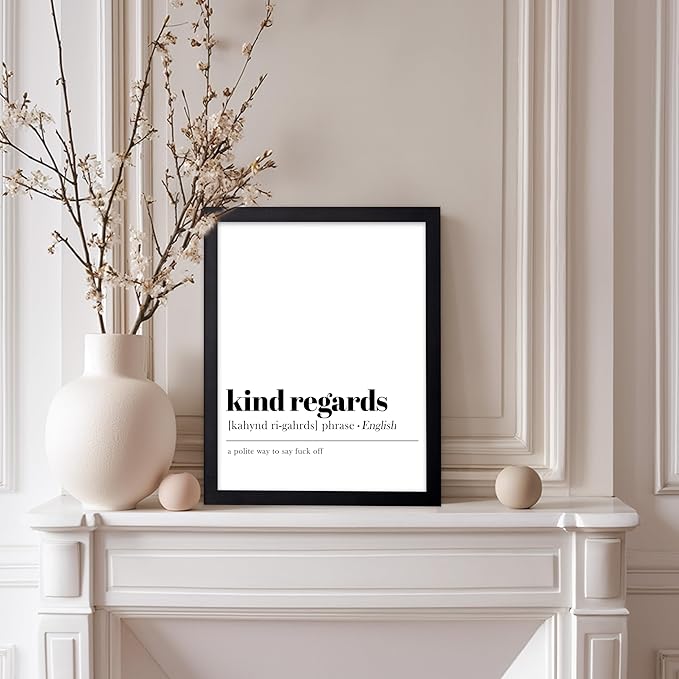 Poster Master Typography Poster - Dictionary Print - Kind Regards Definition, Polite Way to Say Fuck Off, Funny - Gift for Colleague, Friend - Wall Decor for Home, Office, 8x10 Black Framed